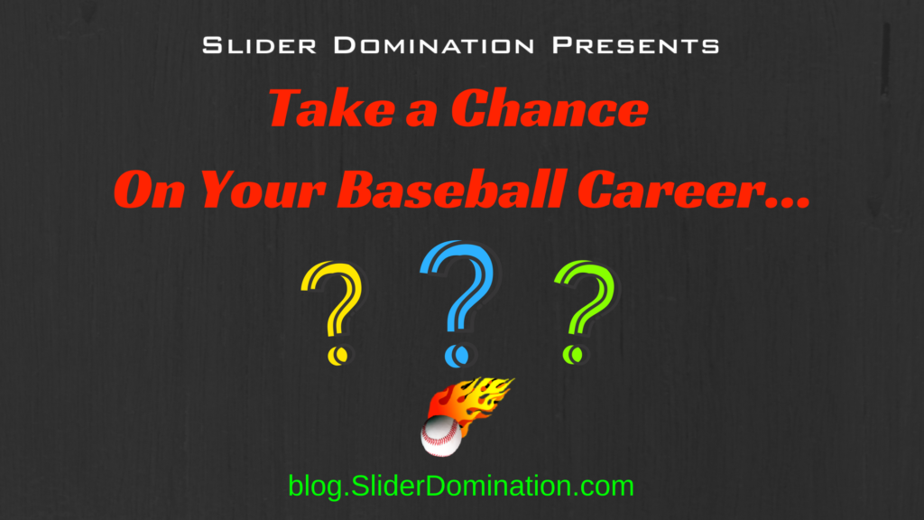 Take a Chance on Your Baseball Career